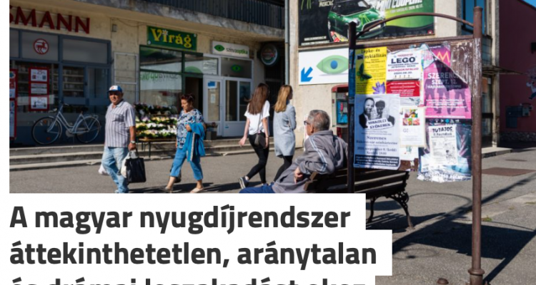 A magyar nyugdíjrendszer áttekinthetetlen, aránytalan és drámai leszakadást okoz